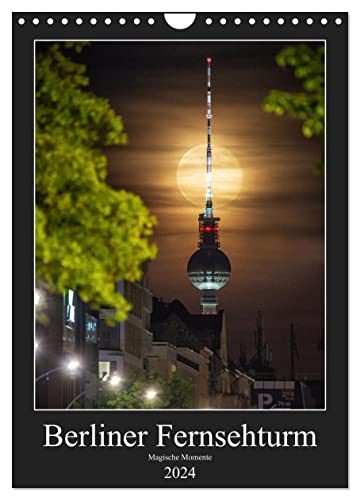 Berliner Fernsehturm - Magische Momente (Wandkalender 2024 DIN A4 hoch), CALVENDO Monatskalender von CALVENDO