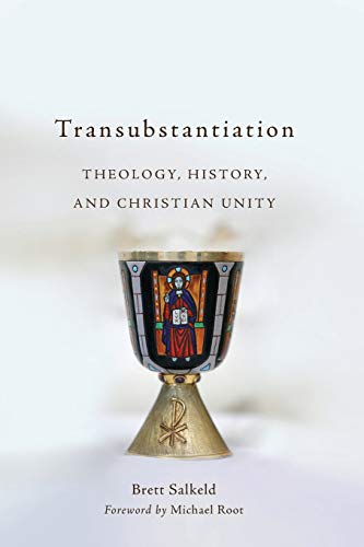 Transubstantiation: Theology, History, and Christian Unity von Baker Academic