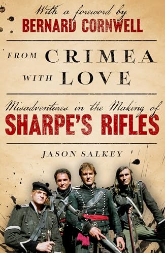 From Crimea with Love: Misadventures in the Making of Sharpe’s Rifles von Unbound