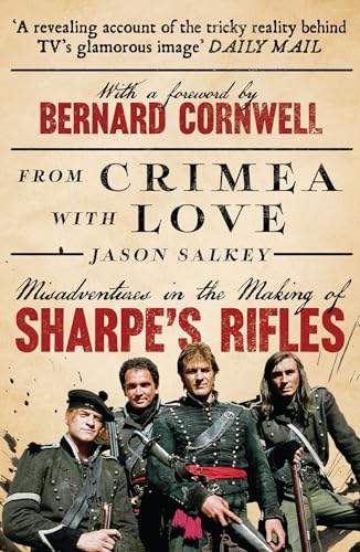 From Crimea with Love: Misadventures in the Making of Sharpe’s Rifles von Unbound