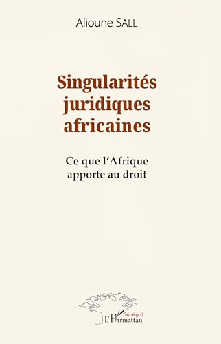 Singularités juridiques africaines: Ce que l'Afrique apporte au droit