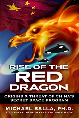 Rise of the Red Dragon: Origins & Threat of Chiina's Secret Space Program (Secret Space Programs, Band 5)