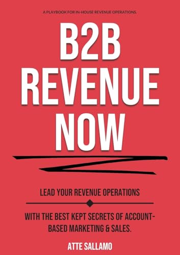 B2B Revenue NOW: Lead Your Revenue Operations with the Best Kept Secrets of Account-Based Marketing & Sales. von BoD – Books on Demand – Finnland