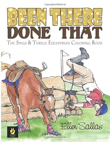 Been There Done That: The Spills & Thrills Equestrian Coloring Book (Equestrian Coloring Books by Ellen Sallas) von Independently published