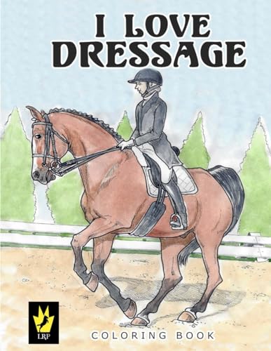 I Love Dressage Coloring Book (Equestrian Coloring Books by Ellen Sallas) von Little Roni Publishers