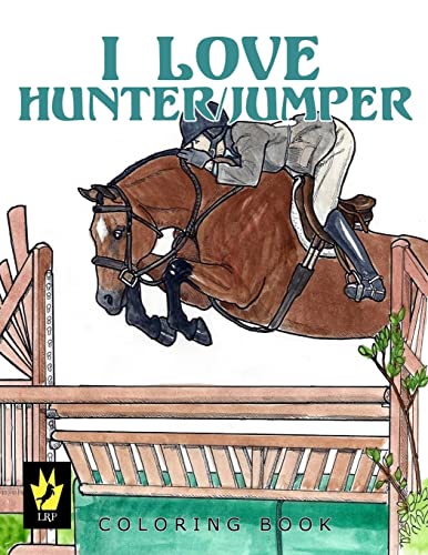 I Love Hunter / Jumper Coloring Book (Equestrian Coloring Books by Ellen Sallas) von Createspace Independent Publishing Platform