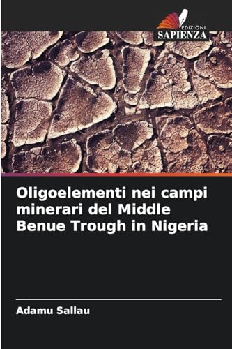 Oligoelementi nei campi minerari del Middle Benue Trough in Nigeria von Edizioni Sapienza