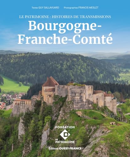 Le Patrimoine - Histoires de transmission en Bourgogne-Franche-Comté Le Patrimoine - Histoires de transmission en Bourgogne-Franche-Comté von OUEST FRANCE