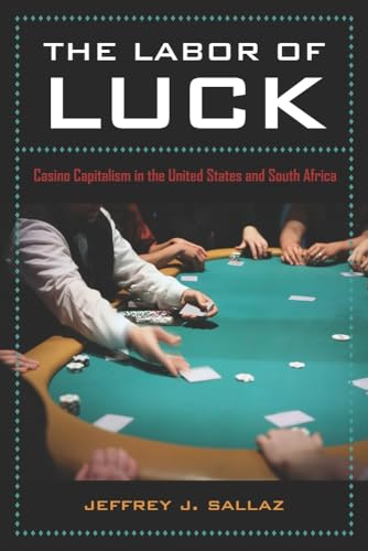 Labor of Luck: Casino Capitalism in the United States and South Africa von University of California Press