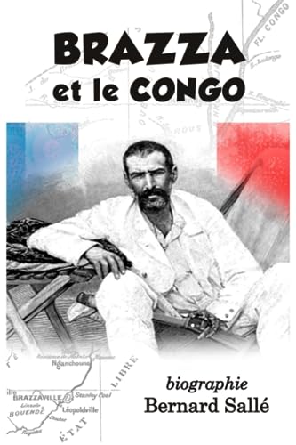 Brazza et le Congo: biographie