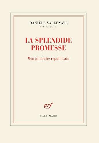 La splendide promesse: Mon itinéraire républicain