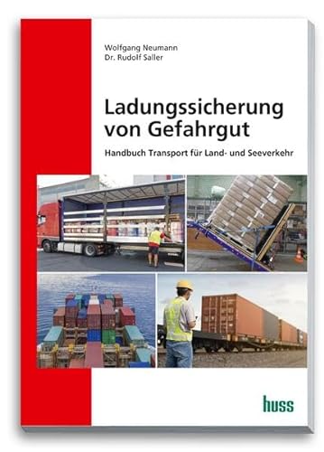 Ladungssicherung von Gefahrgut: Handbuch für Transport im Land- und Seeverkehr von Huss-Verlag