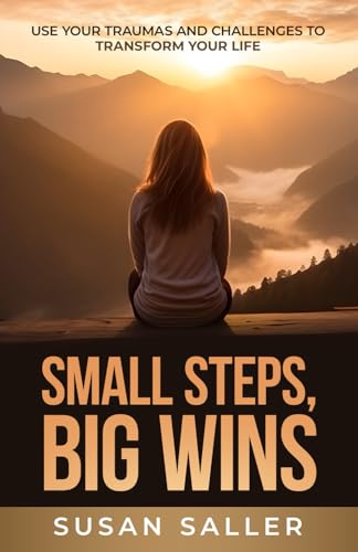 Small Steps, Big Wins: Use Your Traumas and Challenges to Transform Your Life Small Steps, Big Wins: Use Your Traumas and Challenges to Transform Your Life von She Rises Studios Publishing