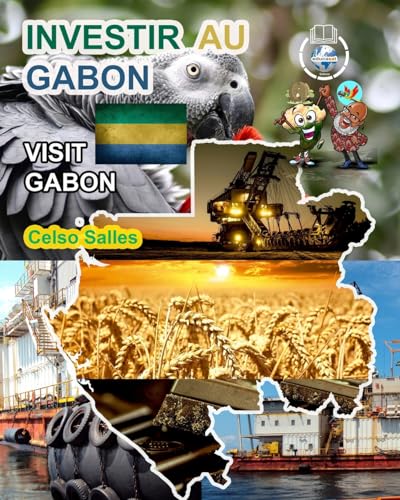 INVESTIR AU GABON - Visit Gabon - Celso Salles: Collection Investir en Afrique von Blurb