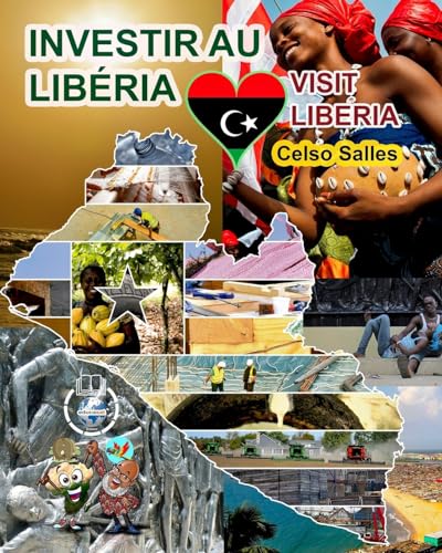 INVESTIR AU LIBÉRIA - Visit Liberia - Celso Salles: Collection Investir en Afrique von Blurb