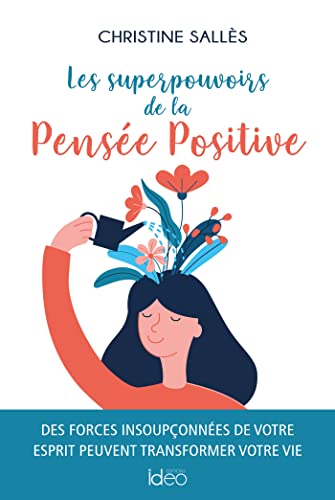 Les superpouvoirs de la Pensée Positive: Des forces insoupçonnées de votre esprit peuvent transformer votre vie von IDEO