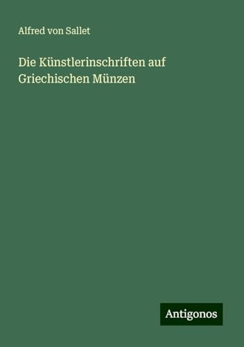 Die Künstlerinschriften auf Griechischen Münzen