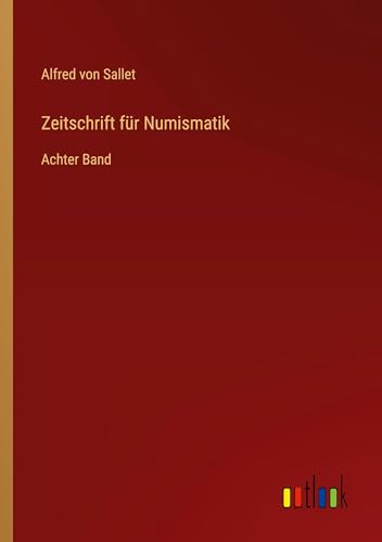 Zeitschrift für Numismatik: Achter Band von Outlook Verlag