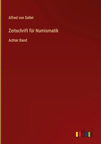Zeitschrift für Numismatik: Achter Band von Outlook Verlag