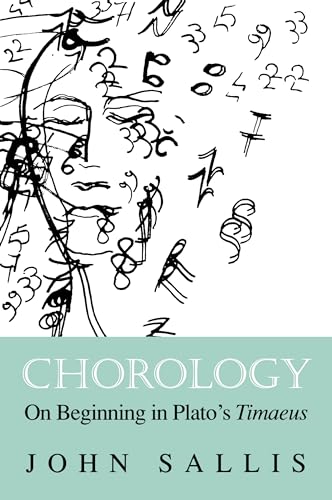 Chorology: On Beginning in Plato's Timaeus (The Collected Writings of John Sallis, I, 11) von Indiana University Press