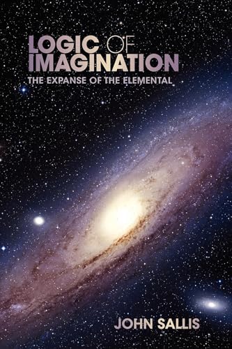 Logic of Imagination: The Expanse of the Elemental (Studies in Continental Thought)