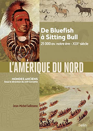 L'Amérique du Nord: De Bluefish à Sitting Bull, 25 000 av. notre ère-XIXe siècle von BELIN