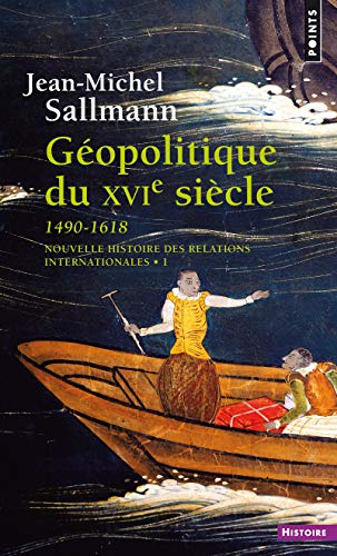 Nouvelle histoire des relations internationales, tome 1 : Géopolitique du XVIe siècle 1490-1618 Nouvelle histoire des relations internationales, tome 1 : Géopolitique du XVIe siècle 1490-1618