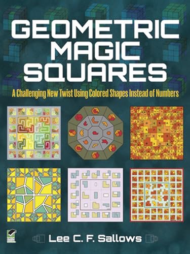 Geometric Magic Squares: A Challenging New Twist Using Colored Shapes Instead of Numbers (Dover Puzzle Books: Math Puzzles)