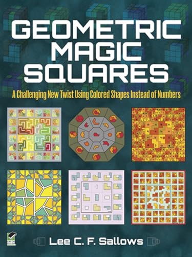 Geometric Magic Squares: A Challenging New Twist Using Colored Shapes Instead of Numbers (Dover Recreational Math)