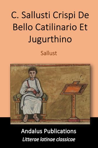 C. Sallusti Crispi De Bello Catilinario Et Jugurthino C. Sallusti Crispi De Bello Catilinario Et Jugurthino von Independently published
