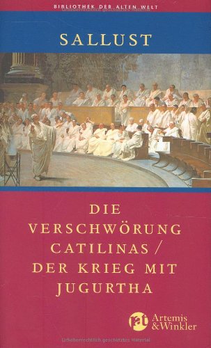 Die Verschwörung Catilinas / Der Krieg mit Jugurtha (Bibliothek der Alten Welt)