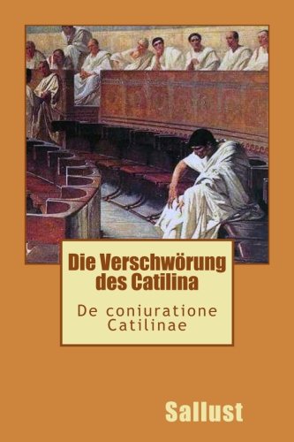 Die Verschwoerung des Catilina - De Catilinae coniuratione von CreateSpace Independent Publishing Platform