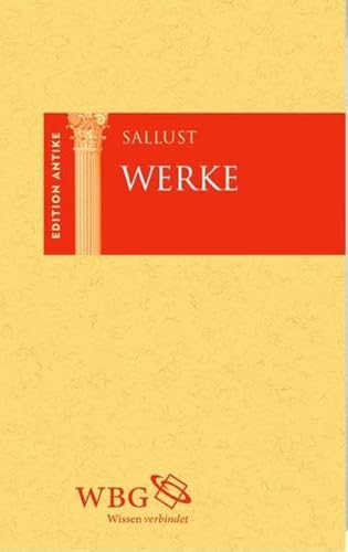 Sallust Werke: Edition Antike (Edition Antike: Die "Edition Antike" bietet zweisprachige Leseausgaben wichtiger Texte der antiken Literatur mit ... die Lektüre und das Verständnis der Texte)
