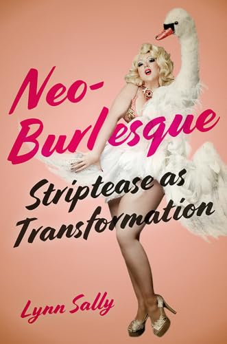 Neo-Burlesque: Striptease As Transformation
