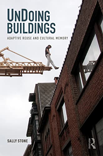 UnDoing Buildings: Adaptive Reuse and Cultural Memory von Routledge