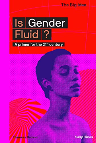 Is Gender Fluid?: A Primer for the 21st Century (The Big Idea)