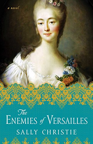 The Enemies of Versailles: A Novel (The Mistresses of Versailles Trilogy, Band 3)