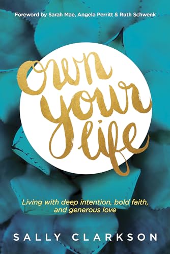 Own Your Life: Living with Deep Intention, Bold Faith, and Generous Love von Tyndale Momentum
