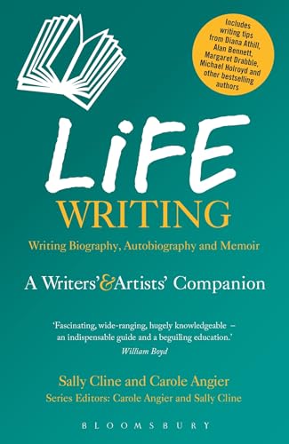 Life Writing: A Writers' and Artists' Companion (Writers’ and Artists’ Companions)