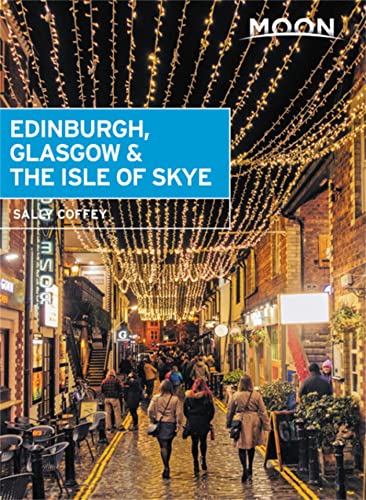 Moon Edinburgh, Glasgow & the Isle of Skye (Travel Guide) von Moon Travel