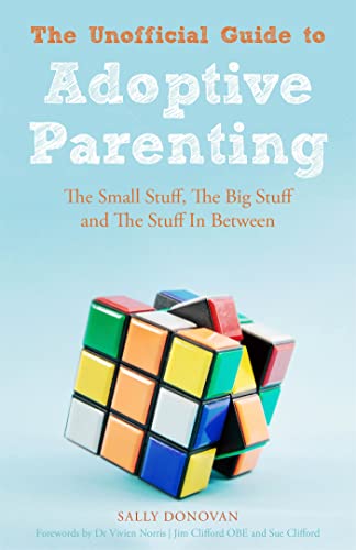 The Unofficial Guide to Adoptive Parenting: The Small Stuff, the Big Stuff and the Stuff in Between von Jessica Kingsley Publishers