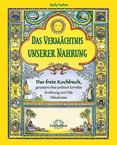 Narayana Verlag GmbH Das Vermächtnis unserer Nahrung: Das freie Kochbuch ohne politisch korrekte Ernährung Mit der Heilkraft von über 700 zeitlosen Rezepten