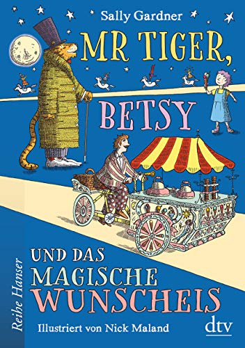 Mr Tiger, Betsy und das magische Wunscheis (Die Mr-Tiger-und-Betsy-Reihe, Band 1)