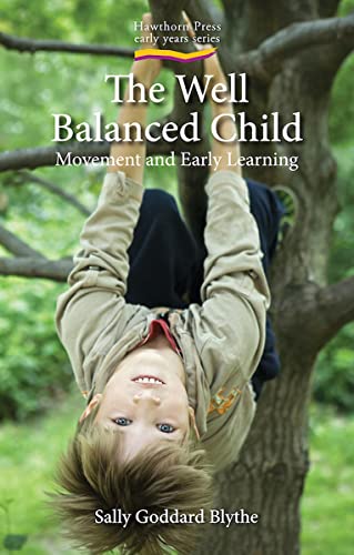The Well Balanced Child: Movement and Early Learning (Early Years) von Brand: Hawthorne Press