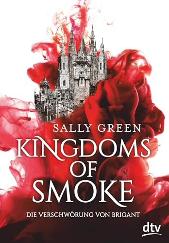 Kingdoms of Smoke – Die Verschwörung von Brigant (Die Kingdoms-of-Smoke-Trilogie, Band 1) von dtv Verlagsgesellschaft