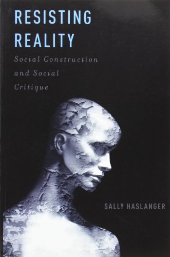 Resisting Reality: Social Construction And Social Critique