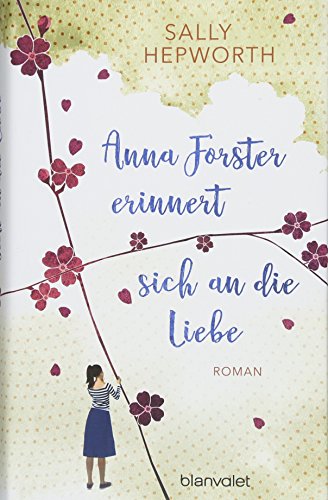 Anna Forster erinnert sich an die Liebe: Roman