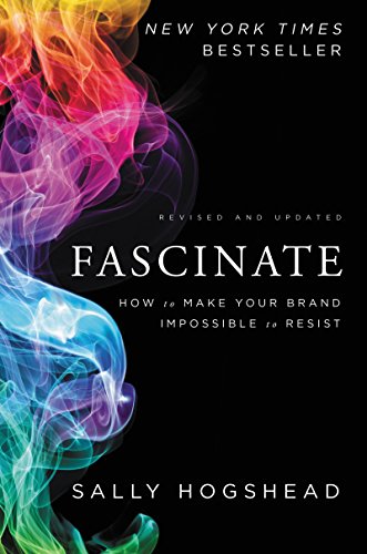 Fascinate, Revised and Updated: How to Make Your Brand Impossible to Resist
