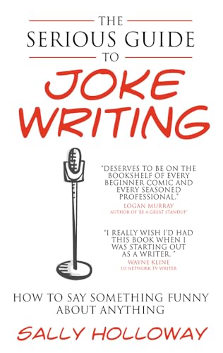 The Serious Guide to Joke Writing: How To Say Something Funny About Anything von Bookshaker
