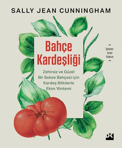 Bahçe Kardeşliği: Zehirsiz ve Güzel Bir Sebze Bahçesi İçin Kardeş Bitkilerle Ekim Yöntemi Bahçe Kardeşliği: Zehirsiz ve Güzel Bir Sebze Bahçesi İçin Kardeş Bitkilerle Ekim Yöntemi von Doğan Kitap